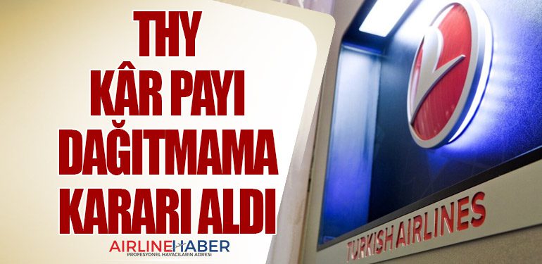 Türk Hava Yolları Kâr Payı Dağıtmama Kararı Aldı