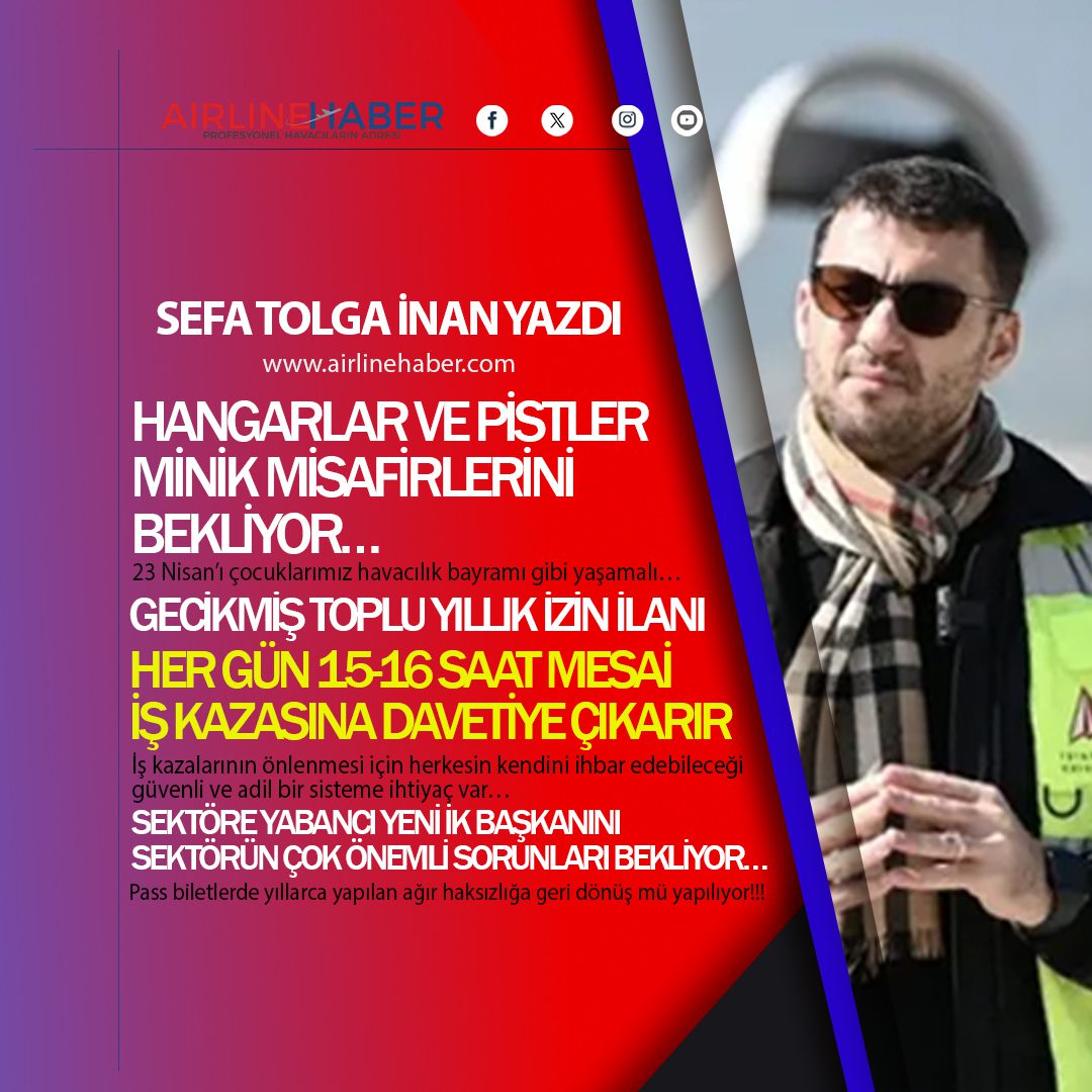 Hangarlar ve pistler minik misafirlerini bekliyor… Gecikmiş Toplu yıllık izin ilanı. Pass biletlerde yıllarca yapılan ağır haksızlığa geri dönüş mü yapılıyor!!!