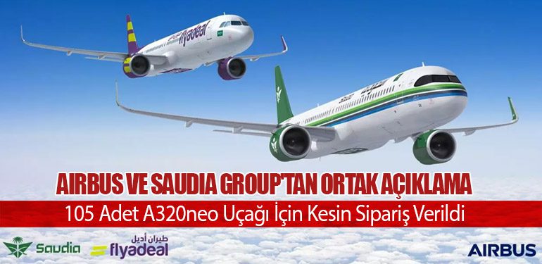 Airbus ve Saudia Group'tan Ortak Açıklama. 105 Adet A320neo Uçağı İçin Kesin Sipariş Verildi