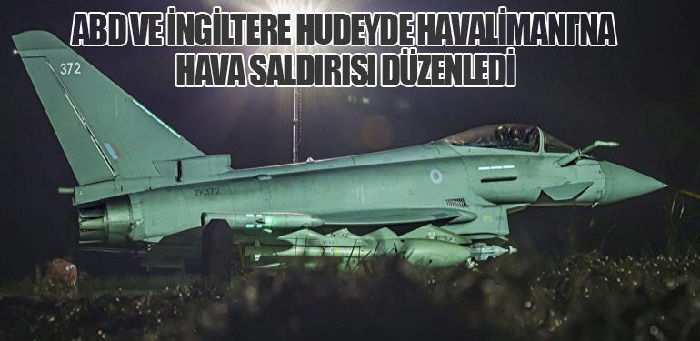 ABD ve İngiltere Hudeyde Havalimanı'na Hava Saldırısı Düzenledi