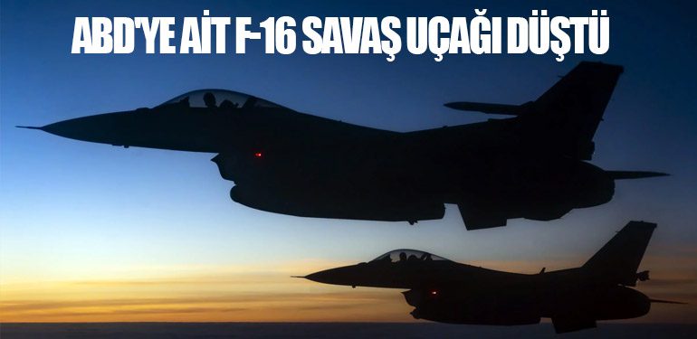 ABD'ye Ait F-16 Savaş Uçağı Düştü