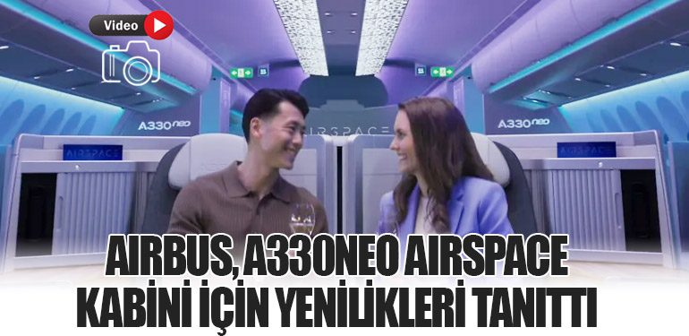 Airbus, A330neo Airspace Kabini için Yenilikleri Tanıttı