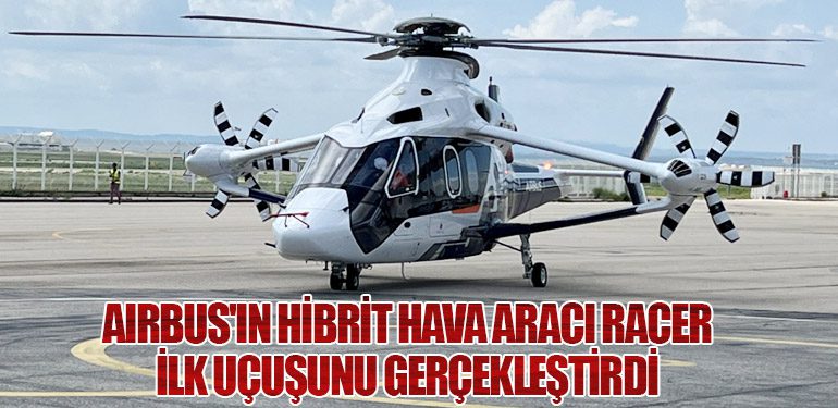 Airbus'ın Hibrit Hava Aracı Racer İlk Uçuşunu Gerçekleştirdi