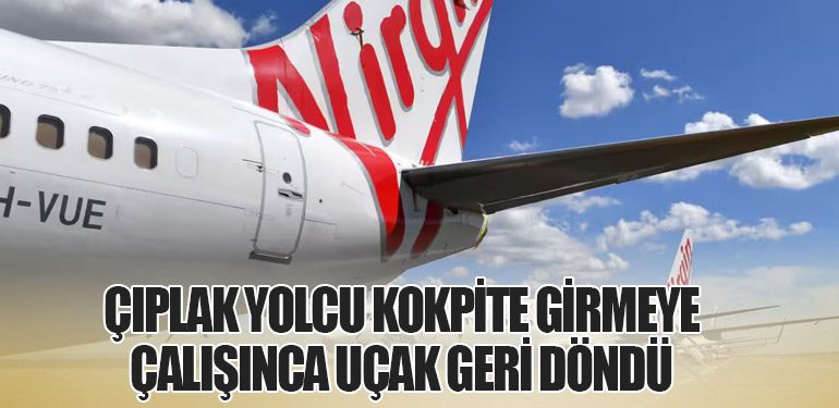 Çıplak Yolcu Kokpite Girmeye Çalışınca Uçak Geri Döndü