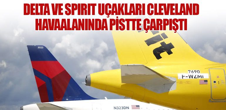 Delta ve Spirit Uçakları Cleveland Havaalanında Pistte Çarpıştı