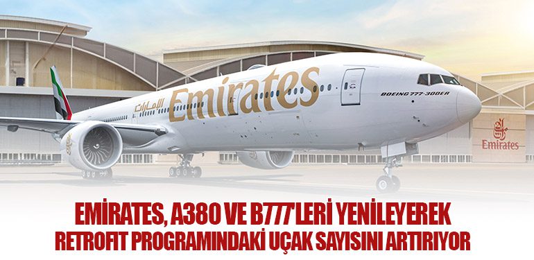 Emirates, A380 ve B777'leri Yenileyerek Retrofit Programındaki Uçak Sayısını Artırıyor