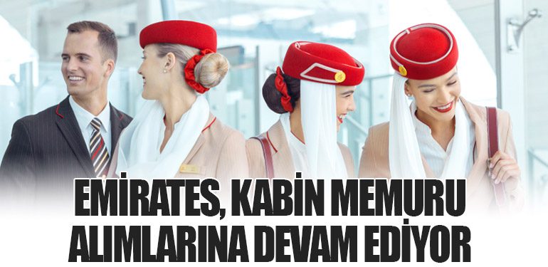 Emirates, Kabin Memuru Alımlarına Devam Ediyor