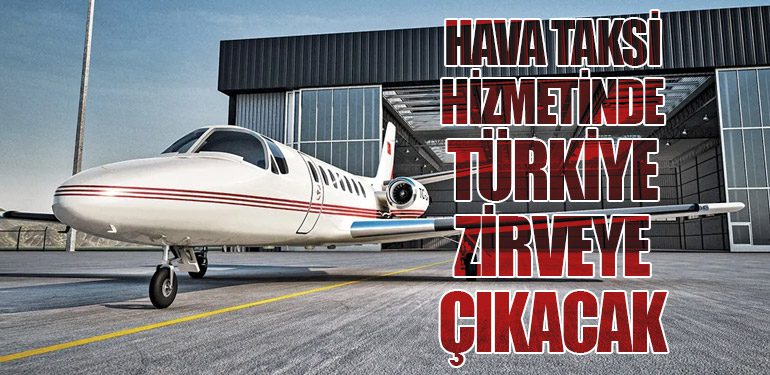 Hava Taksi Hizmetinde Türkiye Zirveye Çıkacak