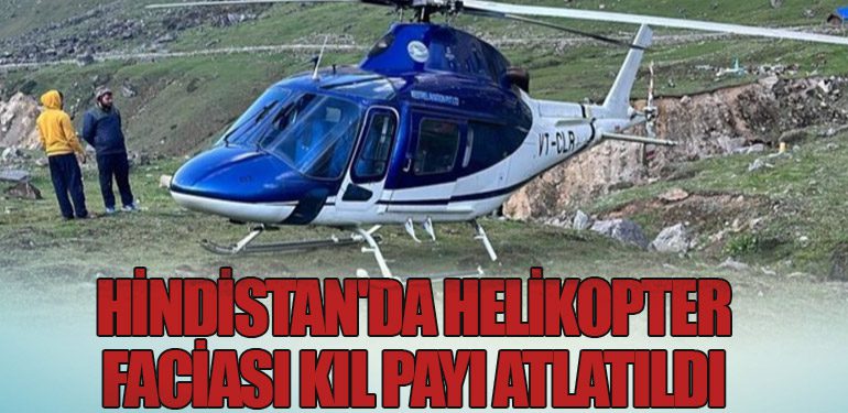 Hindistan'da Helikopter Faciası Kıl Payı Atlatıldı