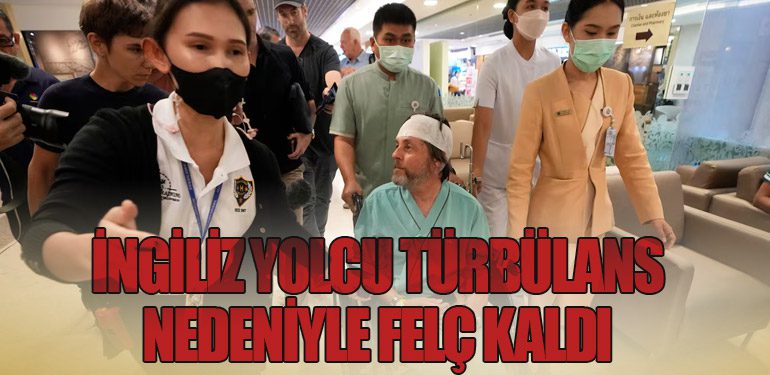 İngiliz Yolcu Türbülans Nedeniyle Felç Kaldı