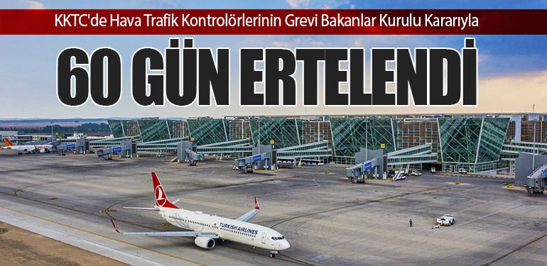 KKTC'de Hava Trafik Kontrolörlerinin Grevi Bakanlar Kurulu Kararıyla 60 Gün Ertelendi