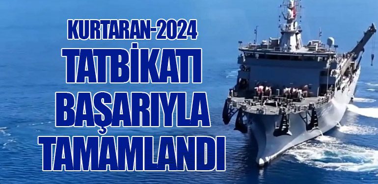 KURTARAN-2024 Tatbikatı Başarıyla Tamamlandı