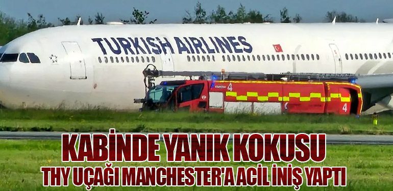 Kabinde Yanık Kokusu: THY Uçağı Manchester'a Acil İniş Yaptı