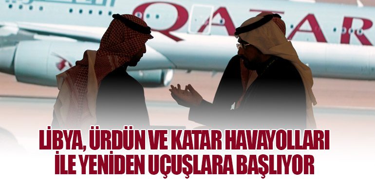 Libya, Ürdün ve Katar Havayolları ile Yeniden Uçuşlara Başlıyor