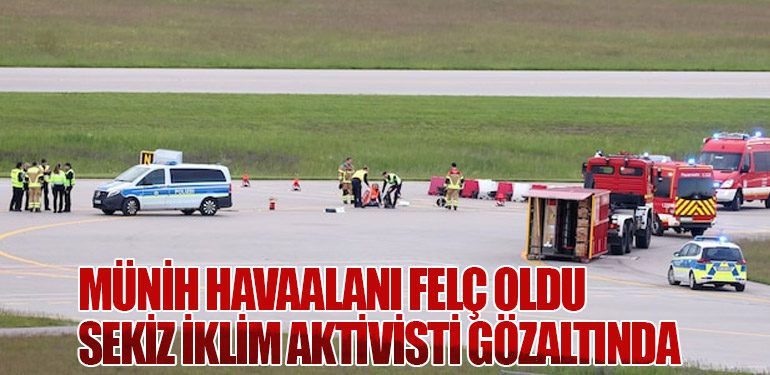 Münih havaalanı felç oldu. Sekiz iklim aktivisti gözaltında