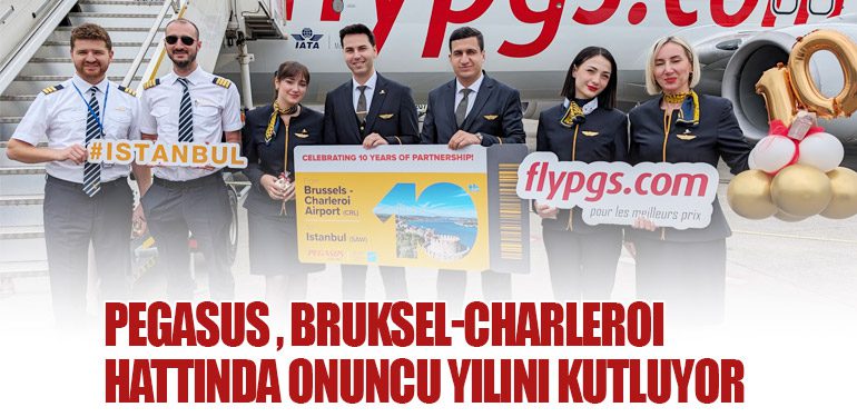 Pegasus Hava Yolları, Brüksel-Charleroi Hattında Onuncu Yılını Kutluyor