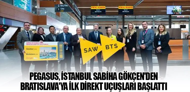 Pegasus Havayolları, İstanbul Sabiha Gökçen'den Bratislava'ya İlk Direkt Uçuşları Başlattı