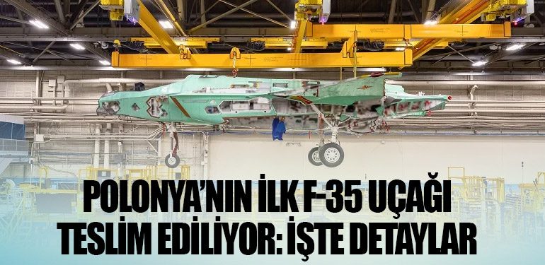 Polonya’nın İlk F-35 Uçağı Teslim Ediliyor: İşte Detaylar