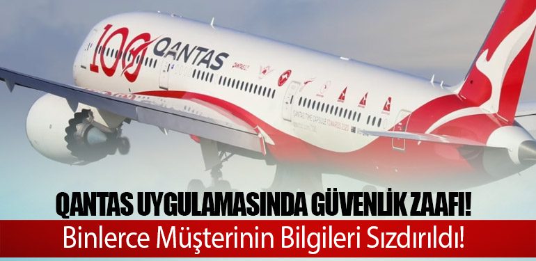 Qantas Uygulamasında Güvenlik Zaafı! Binlerce Müşterinin Bilgileri Sızdırıldı!