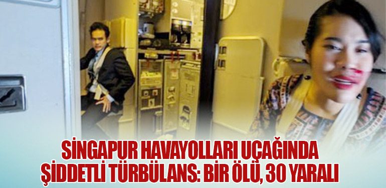 Singapur Havayolları Uçağında Şiddetli Türbülans: Bir Ölü, 30 Yaralı