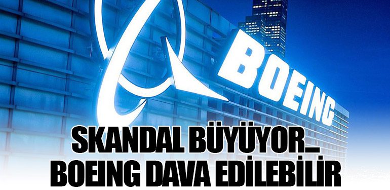 Skandal büyüyor... Boeing dava edilebilir