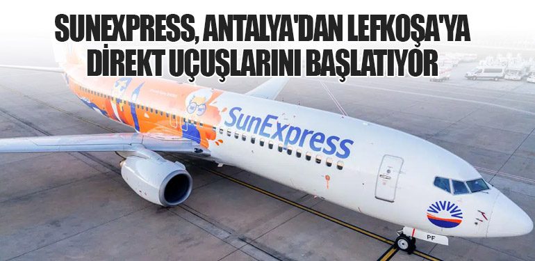 SunExpress, Antalya'dan Lefkoşa'ya Direkt Uçuşlarını Başlatıyor