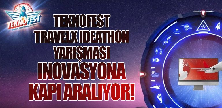 TEKNOFEST TravelX Ideathon Yarışması İnovasyona Kapı Aralıyor!