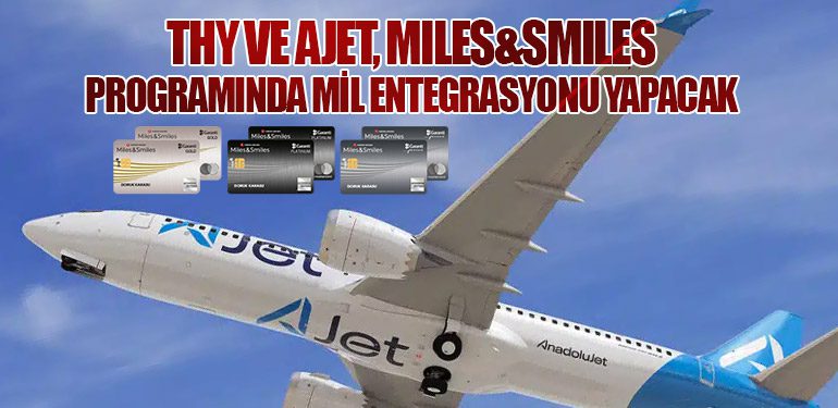 THY ve AJet, Miles&Smiles Programında Mil Entegrasyonu Yapacak