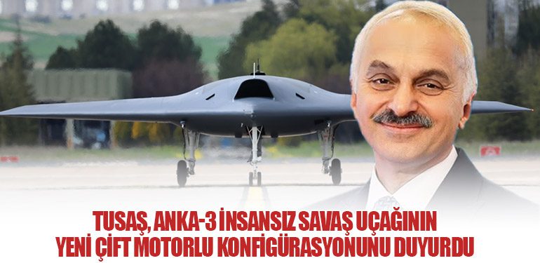 TUSAŞ, ANKA-3 İnsansız Savaş Uçağının Yeni Çift Motorlu Konfigürasyonunu Duyurdu