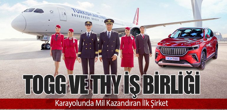 Togg ve THY İş Birliği: Karayolunda Mil Kazandıran İlk Şirket