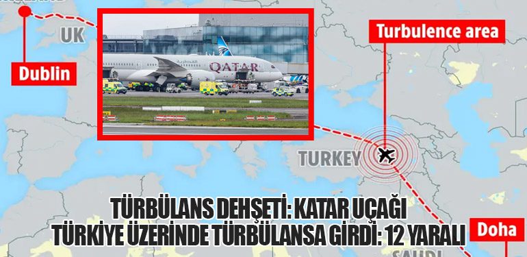 Türbülans Dehşeti: Katar Uçağı Türkiye Üzerinde Türbülansa Girdi: 12 Yaralı