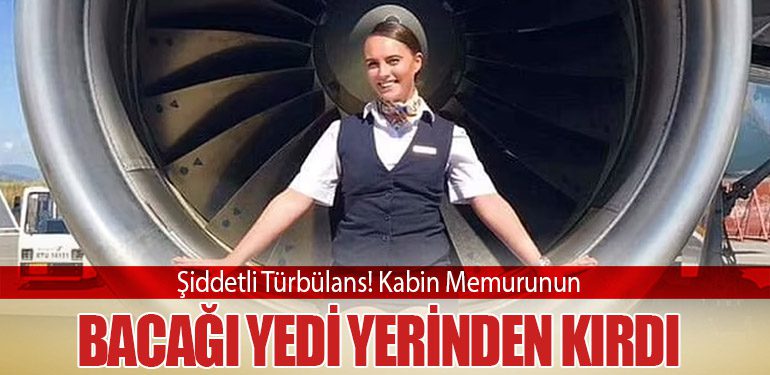 Şiddetli Türbülans! Bacağı Yedi Yerinden Kırdı. Yüklü Miktarda Tazminat Kazandı