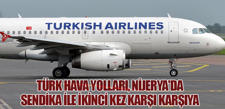 Türk Hava Yolları, Nijerya'da Sendika ile ikinci kez karşı karşıya