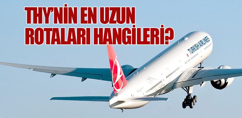 Türk Hava Yolları'nın En Uzun Rotaları Hangileri?