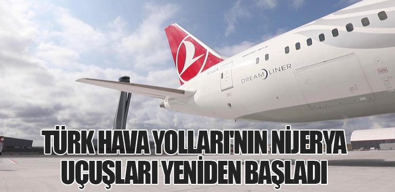 Türk Hava Yolları'nın Nijerya Uçuşları Yeniden Başladı