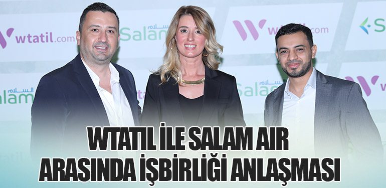 Wtatil ile Salam Air arasında işbirliği anlaşması