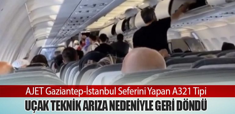 AJET Gaziantep-İstanbul Seferini Yapan Airbus A321 Tipi Uçak Teknik Arıza Nedeniyle Geri Döndü