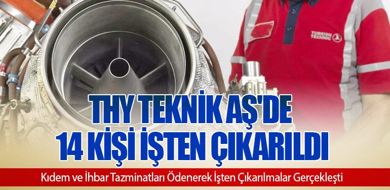 THY Teknik AŞ'de 14 Kişi İşten Çıkarıldı