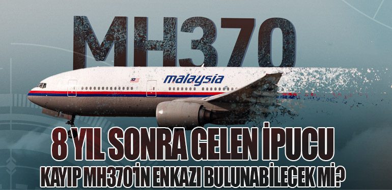 8 Yıl Sonra Gelen İpucu: Kayıp MH370'in Enkazı Bulunabilecek mi?