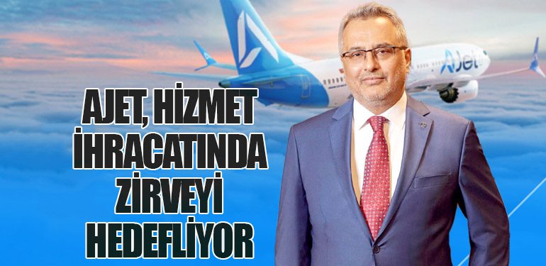 AJet, Hizmet İhracatında Zirveyi Hedefliyor