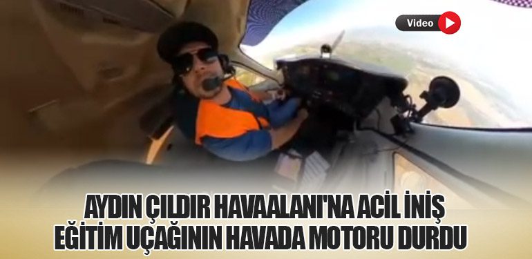 Aydın Çıldır Havaalanı'na Acil İniş: Eğitim Uçağının havada motoru durdu  