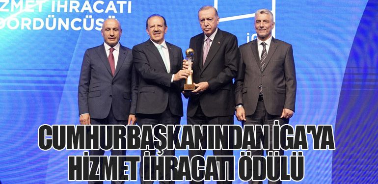 Cumhurbaşkanından İGA'ya Hizmet İhracatı Ödülü