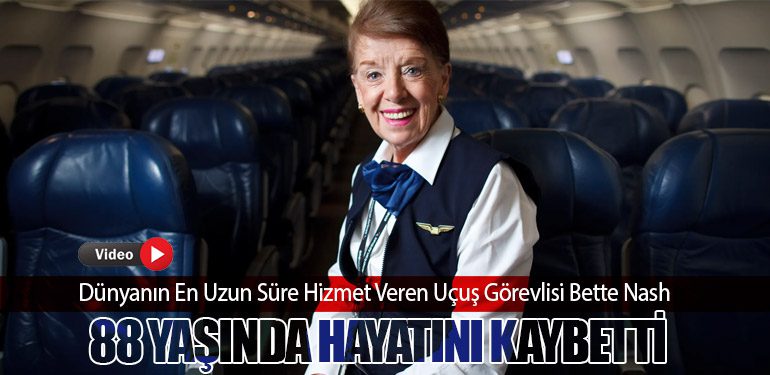 Dünyanın En Uzun Süre Hizmet Veren Uçuş Görevlisi Bette Nash, 88 Yaşında Hayatını Kaybetti