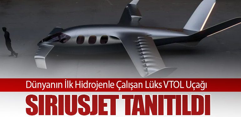 Dünyanın İlk Hidrojenle Çalışan Lüks VTOL Uçağı: SiriusJet Tanıtıldı