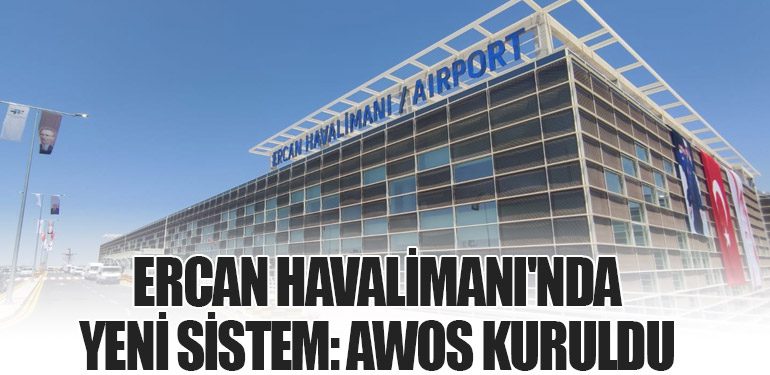 Ercan Havalimanı'nda Yeni Sistem: AWOS Kuruldu