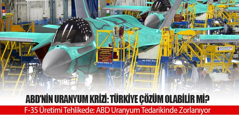 ABD'nin Uranyum Krizi: Türkiye Çözüm Olabilir mi? F-35 Üretimi Tehlikede: ABD Uranyum Tedarikinde Zorlanıyor