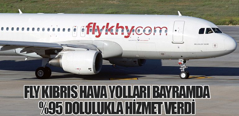 Fly Kıbrıs Hava Yolları Bayramda %95 Dolulukla Hizmet Verdi