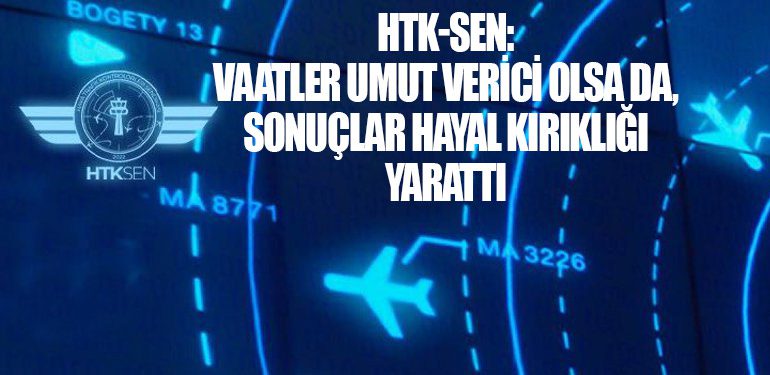 HTK-SEN: Vaatler umut verici olsa da, sonuçlar hayal kırıklığı yarattı