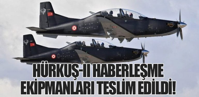 HÜRKUŞ-II Haberleşme Ekipmanları Teslim Edildi!