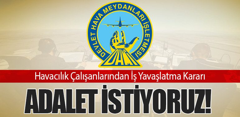 Havacılık Çalışanlarından İş Yavaşlatma Kararı: Adalet İstiyoruz!